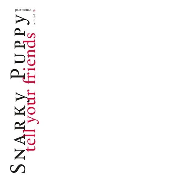 Snarky Puppy - Tell Your Friends (CD) (10th Anniversary Edition)