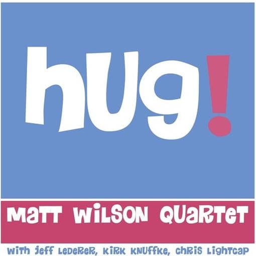 Matt Wilson Quartet - Hug! (CD)