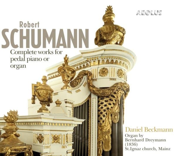 Daniel Beckmann - Robert Schumann: Complete Works For Pedal Piano Or Organ (SACD)