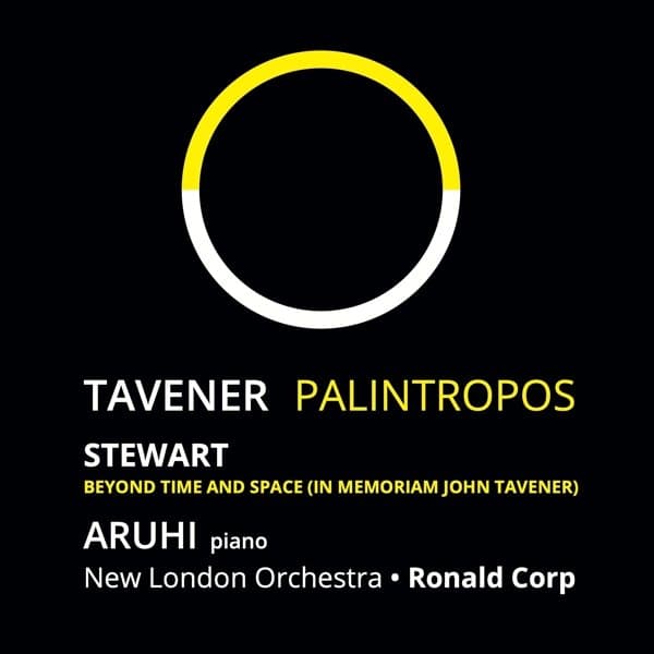 Aruhi, Ronald Corp, Michael Stewart, The New London Orchestra - Tavener: Palintropos | Stewart: Beyond Time and Space (CD)