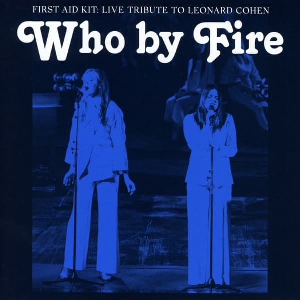 First Aid Kit - Who By Fire - Live Tribute To Leonard Cohen (CD)