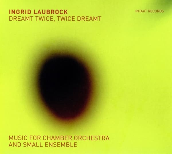 Robert Landfermann, Tom Rainey & Ingrid Laubrock - Dreamt Twice, Twice Dreamt (Music For Chamber Orchestra And Small Ensemble) (2 CD)