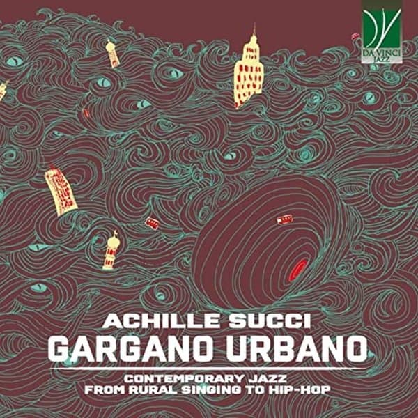 Achille Succi - Gargano Urbano (Contemporary Jazz From Rural Singing To Hip-Hop) (CD)