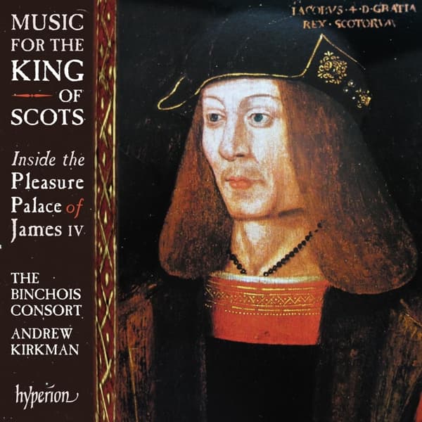 The Binchois Consort, Andrew Kirkman - Music For The King Of Scots (CD)