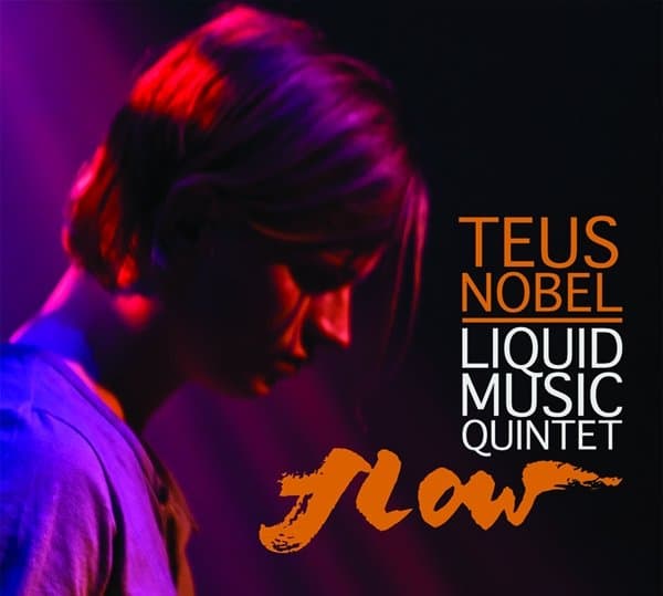 Teus Nobel & Liquid Music Quintet - Flow (CD)