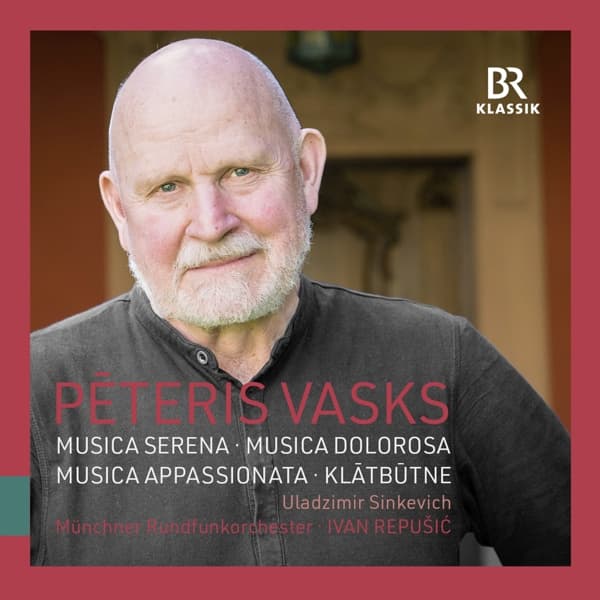 Uladzimir Sinkevich, Anna-Maria Palii, Münchner Rundfunkorchester, Ivan Repušić - Vasks: Musica Serena | Musica Dolorosa | Musica Appassionata | Klatbütne (CD)