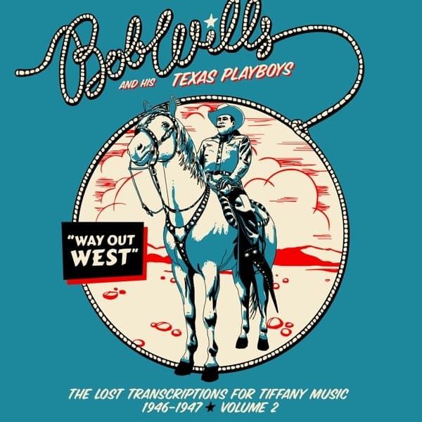 Bob Wills & His Texas Playboys - Way Out West - The Lost Transcriptions For Tiffany Music 1946-1947 Volume 2 (2 CD)