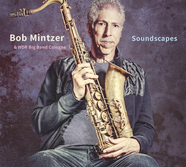 Bob Mintzer & WDR Big Band Cologne - Soundscapes (CD)