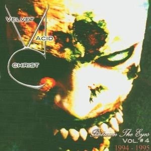 Velvet Acid Christ - Between The Eyes Vol. # 4 (1994-1995) (CD)