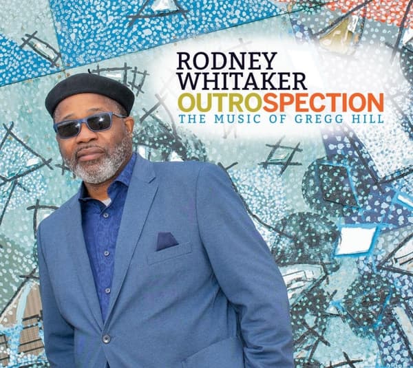 Rodney Whitaker - Outrospection: The Music Of Gregg Hill (CD)