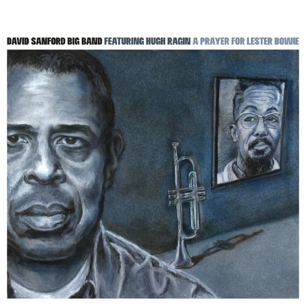 David Sanford Big Band Featuring Hugh Ragin - A Prayer For Lester Bowie (CD)