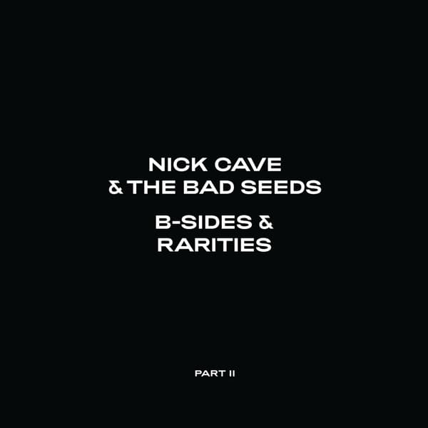 Nick Cave & The Bad Seeds - B-Sides & Rarities: Part II (2006-2020) (2 LP)