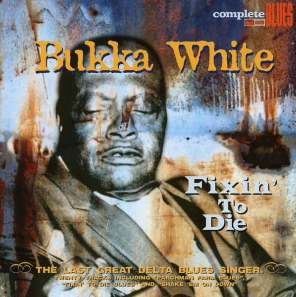 Bukka White - Fixin To Die