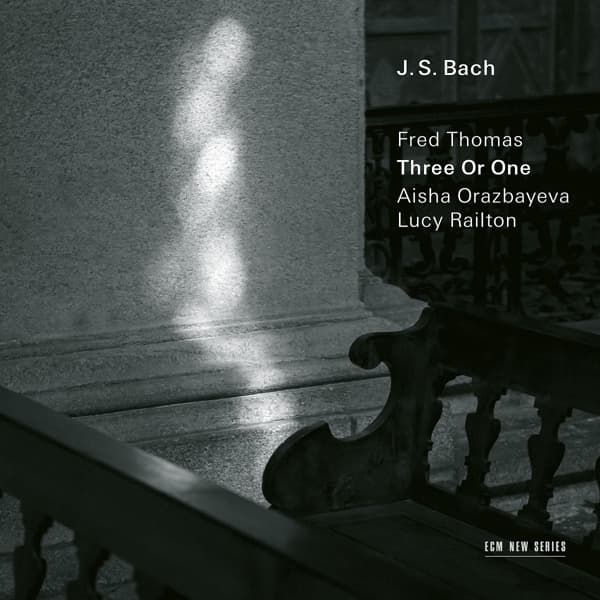 Fred Thomas, Aisha Orazbayeva & Lucy Railton - J.S. Bach: Three Or One (CD)
