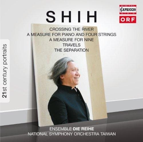 National Symphony Orchestra Taiwan, Ensemble Die Reihe, Georg Fritzsch - Shih: Crossing The River | A Measure For Piano And Four Strings | A Measure For Nine | Travels | The Separation (CD)