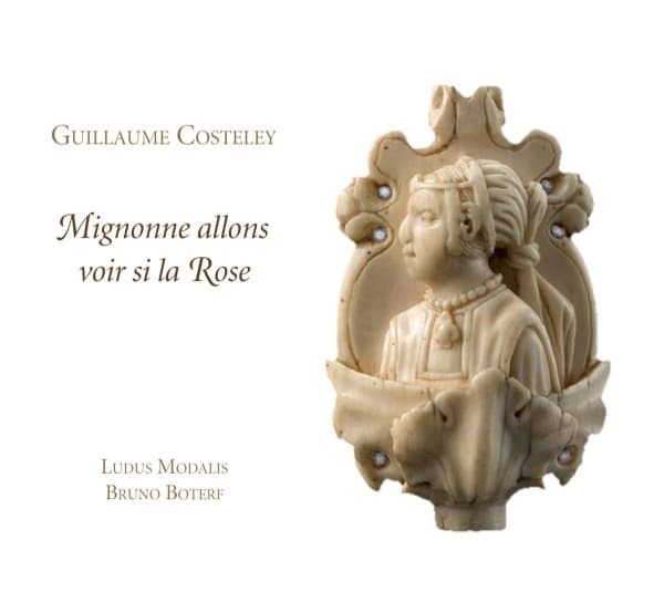 Ludus Modalis & Bruno Boterf - Costeley: Mignonne Allons Voir Si La Rose (CD)