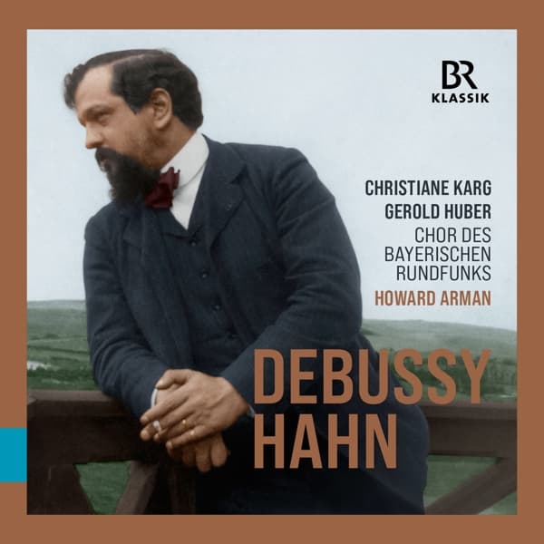 Christiane Karg, Gerold Huber, Chor Des Bayerischen Rundfunks, Howard Arman - Debussy / Hahn: French Vocal Music (CD)