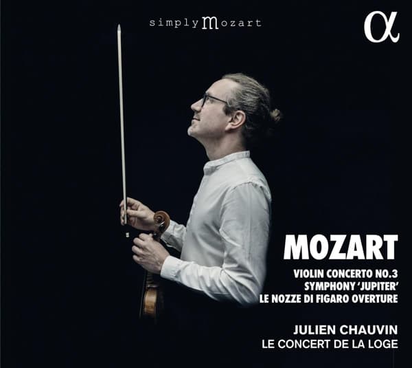 Julien Chauvin, Le Concert de la Loge - Mozart: Violin Concerto No. 3 | Symphony Jupiter | Le Nozze Di Figaro Overture (CD)