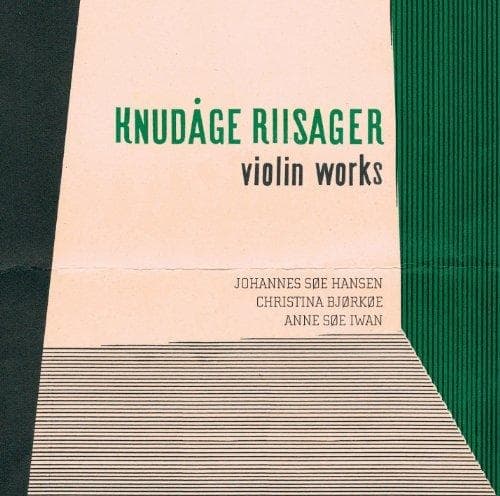 Christina Bjørkøe, Johannes Søe Hansen, Anne Søe Iwan - Riisager: Violin Works (SACD)