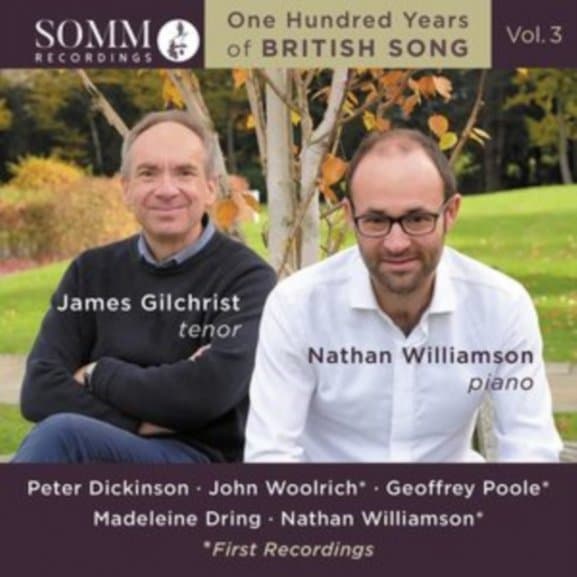 Gilchrist / Williamson - Peter Dickinson / Madeleine Dring / Nathan Williamson / John Woolrich / Geoffrey Poole: One Hundred Years Of British Song. Vol. 3