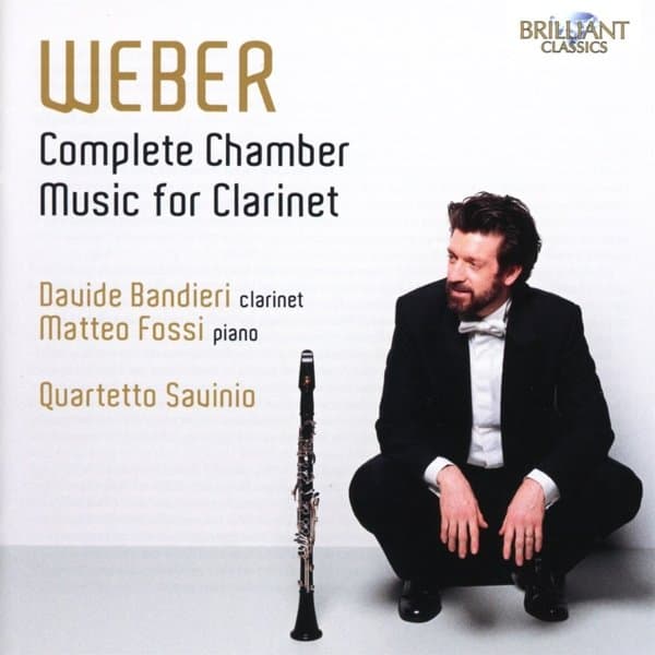 Davide Bandieri, Matteo Fossi, Quartetto Savinio - Von Weber: Complete Chamber Music For Clarinet (CD)