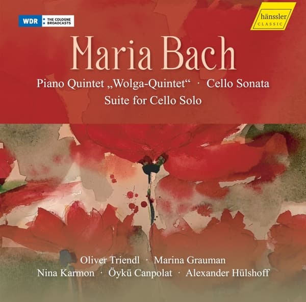 Oliver Triendl, Marina Grauman, Nina Karmon, Öykü Canpolat, Alexander Hülshoff - Maria Bach : Piano Quintet Wolga-Quintet | Cello Sonata | Suite For Cello Solo (CD)