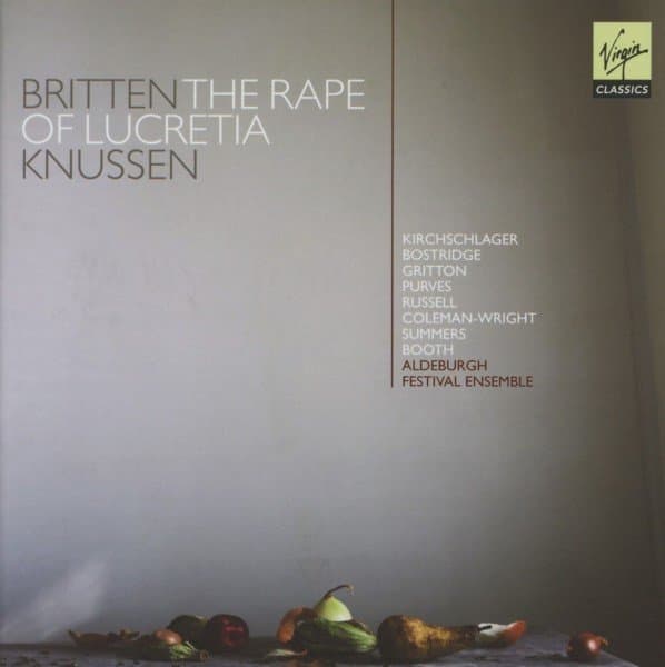 Oliver/Aldeburgh Fest Knussen - Britten The Rape Of Lucretia
