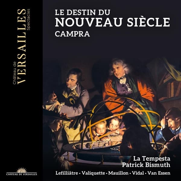 La Tempesta, Patrick Bismuth, Claire Lefilliâtre, Florie Valiquette, Marc Mauillon, Mathias Vidal, Thomas van Essen - Campra: Le Destin Du Nouveau Siècle (CD)