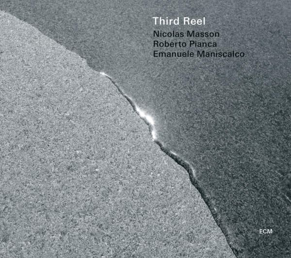 Nicolas Masson, Roberto Pianca, Emanuele Maniscalco - Third Reel (CD)