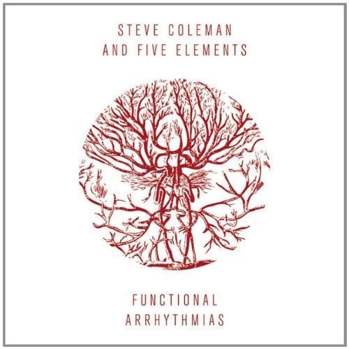 Steve Coleman And Five Elements - Functional Arrhythmias (CD)