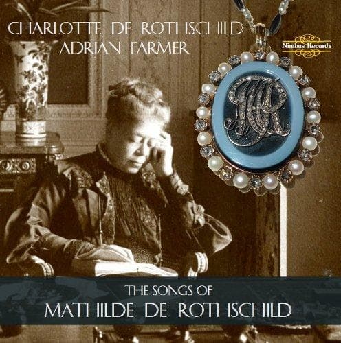Charlotte De Rothschild & Adrian Farmer - The Songs Of Mathilde De Rothschild (2 CD)