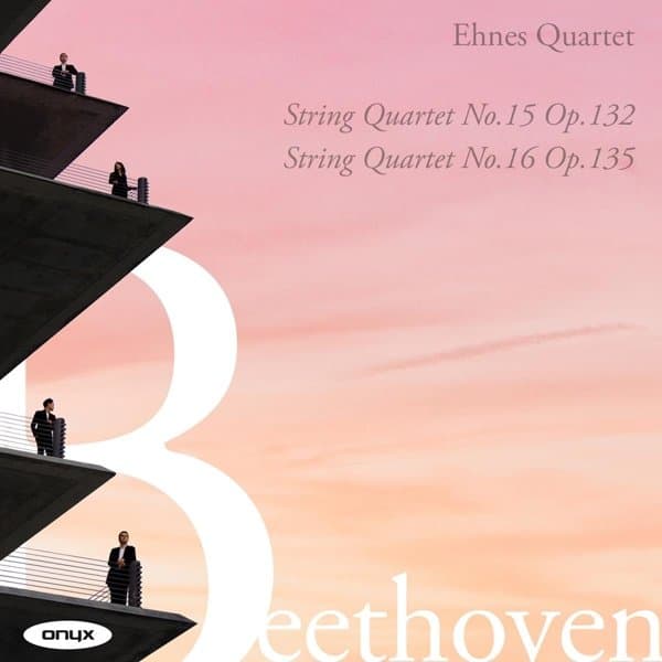 Ehnes Quartet - Beethoven: String Quartet No. 15 Op. 132 | String Quartet No. 16 Op. 135 (CD)