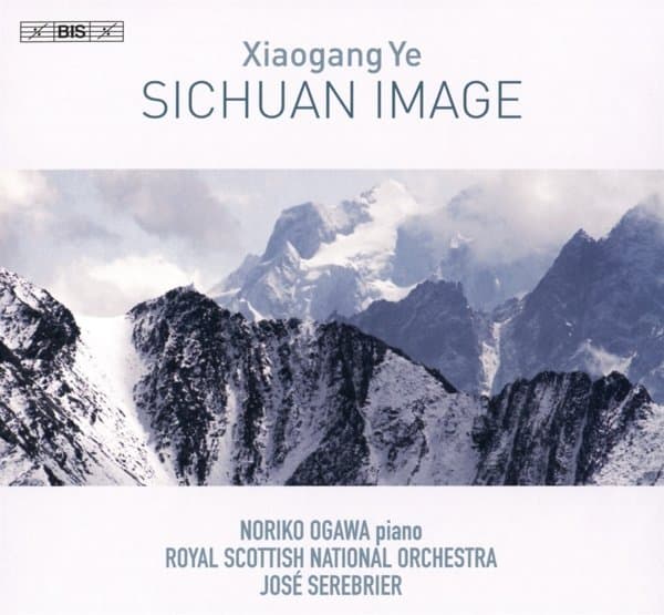 Noriko Ogawa, Royal Scottish National Orchestra, José Serebrier - Ye: Sichuan Image (CD)