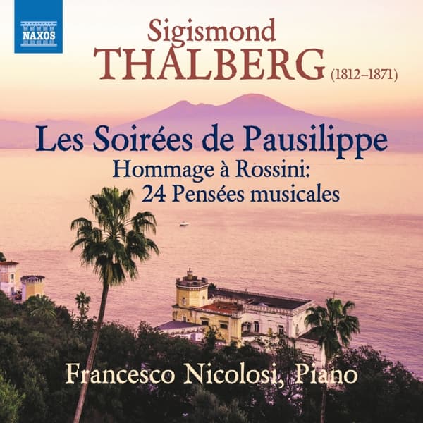 Francesco Nicolosi - Thalberg: Les Soirées De Pausilippe -|Hommage à Rossini: 24 Pensées Musicales (CD)