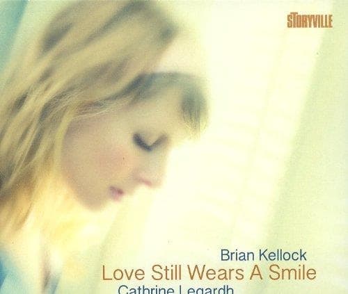 Legardh, Catherine/Kellock, Brian - Love Still Wears A Smile