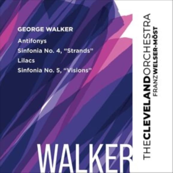 Franz Welser-Möst, The Cleveland Orchestra - Walker: Antifonys, Sinfonia No.4, 'Strands', Lilacs (SACD)