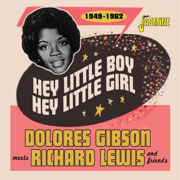 Dolores Gibson, Richard Lewis And His Band - Hey Little Boy, Hey Little Girl, 1949-1962 (CD)