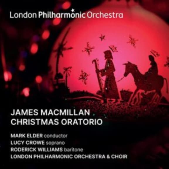 Mark Elder, Lucy Crowe, Roderick Williams, London Philharmonic Orchestra & London Philharmonic Choir - MacMillan: Christmas Oratorio (2 CD)