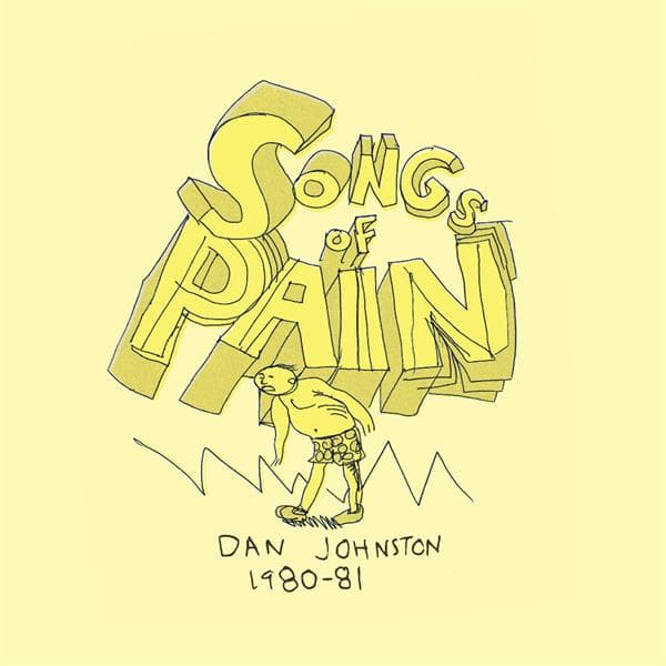Daniel Johnston - Songs Of Pain (Dan Johnston 1980-81) (2 LP)