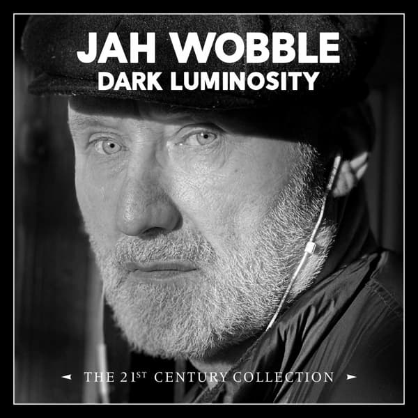Jah Wobble - Dark Luminosity (The 21st Century Collection) (4 CD)