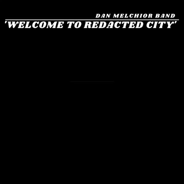 Dan Melchior Band - Welcome To Redacted City (LP)