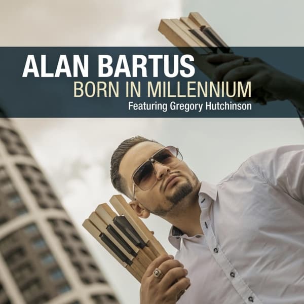 Alan Bartus Ft. Gregory Hutchinson - Born In Millennium (CD)
