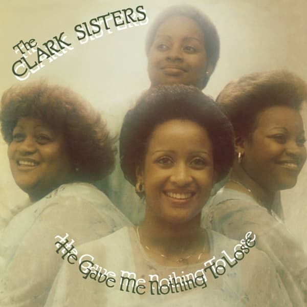 The Clark Sisters - He Gave Me Nothing To Lose (But All To Gain) (LP)