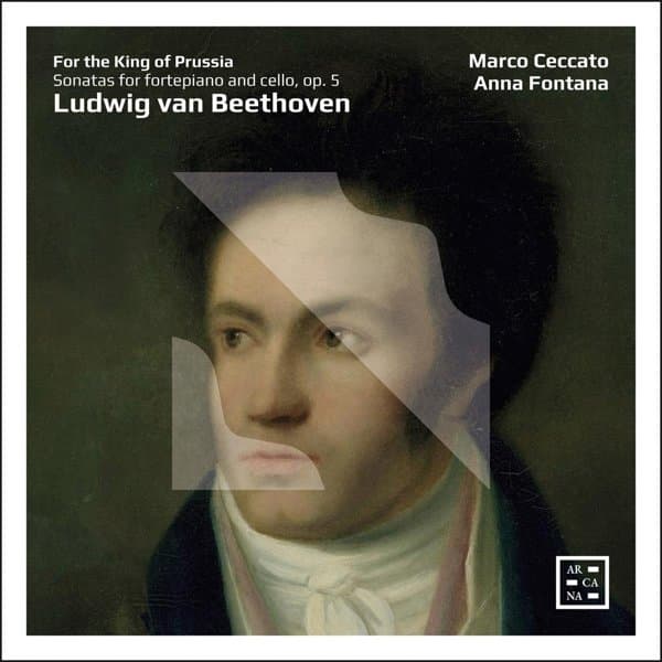 Marco Ceccato, Anna Fontana - Beethoven: For The King Of Prussia: Sonatas For Fortepiano And Cello, Op. 5 (CD)