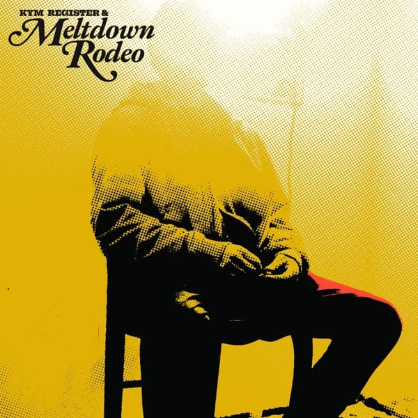 Kym Register & Meltdown Rodeo - Meltdown Rodeo (LP)