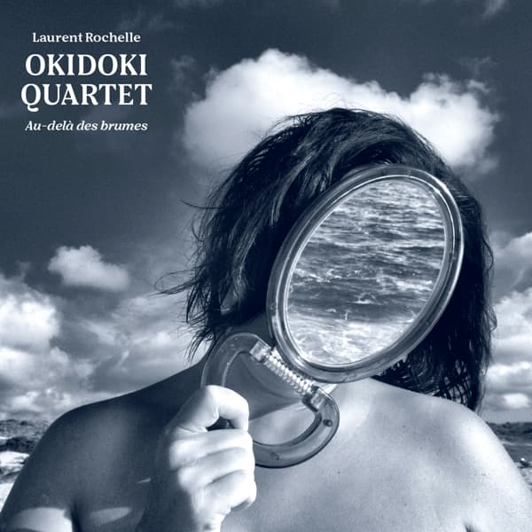 Laurent Rochelle, Okidoki Quartet - Au-Delà Des Brumes (CD)