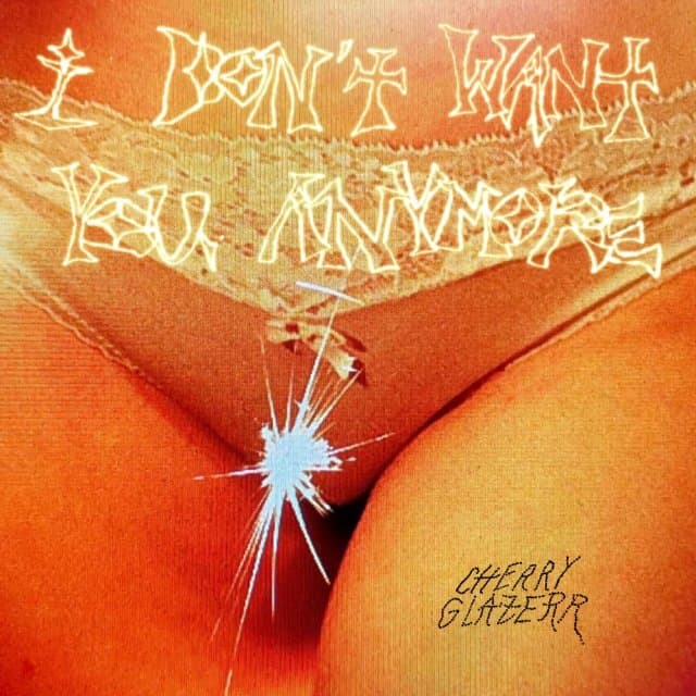 Cherry Glazerr - I Don't Want You Anymore (MC)