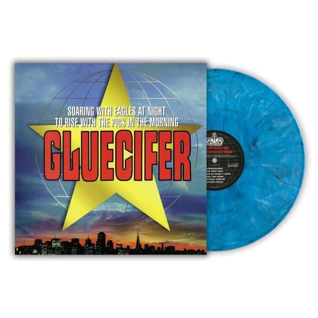 GLUECIFER - Soaring With Eagles At Night To Rise With The Pigs In The Morning