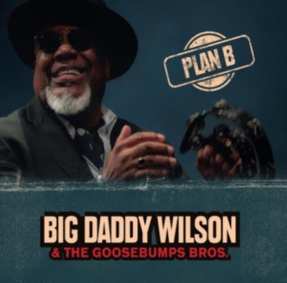 Big Daddy Wilson & Goosebumps Bros. - Plan B (LP)