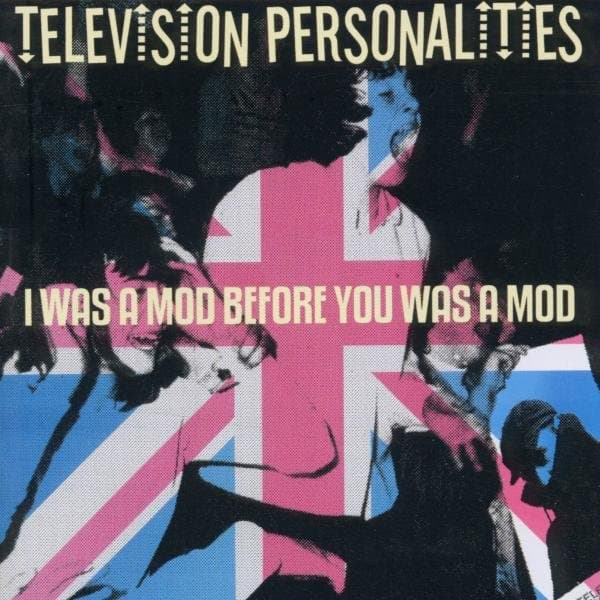 Television Personalities - I Was A Mod Before You Was A Mod (CD)